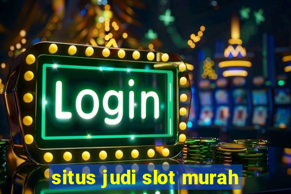 situs judi slot murah