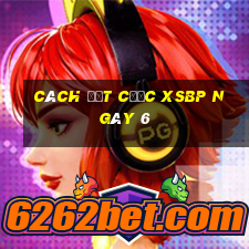 Cách đặt cược XSBP ngày 6