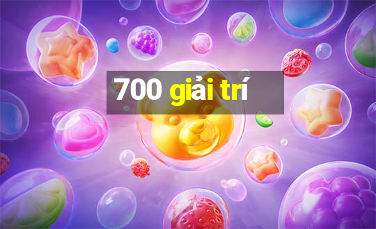 700 giải trí