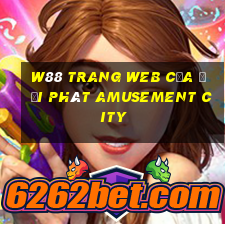 W88 Trang web của đại phát Amusement City