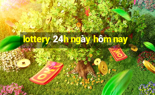 lottery 24h ngày hôm nay