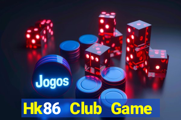 Hk86 Club Game Bài Uy Tín Nhất 2022