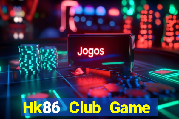 Hk86 Club Game Bài Uy Tín Nhất 2022