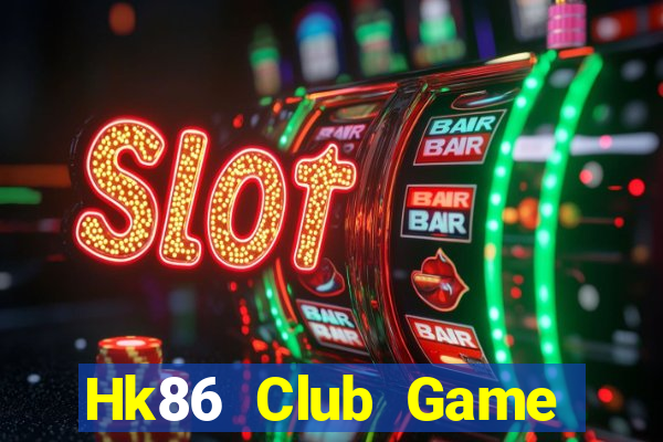 Hk86 Club Game Bài Uy Tín Nhất 2022