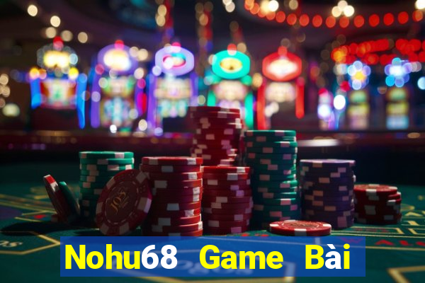 Nohu68 Game Bài Online Miễn Phí