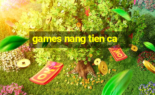 games nang tien ca