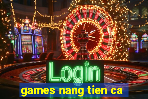 games nang tien ca