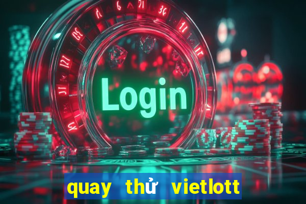 quay thử vietlott 6 45 hôm nay