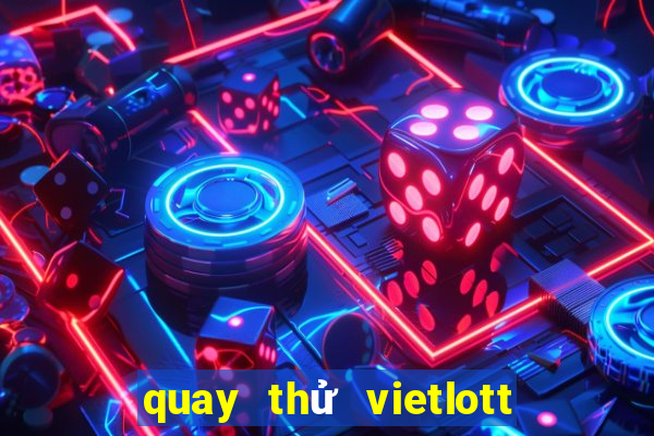 quay thử vietlott 6 45 hôm nay