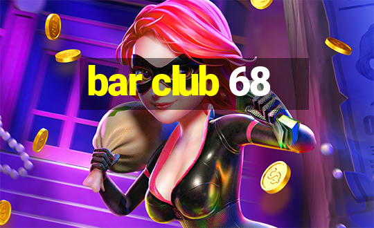 bar club 68