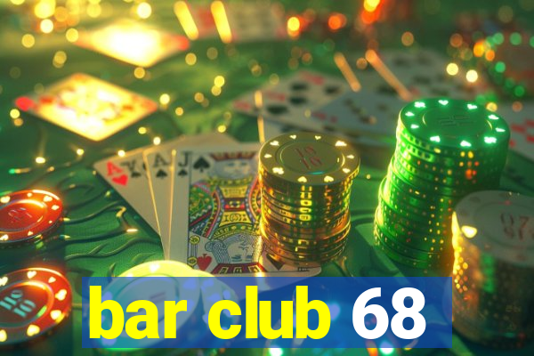 bar club 68