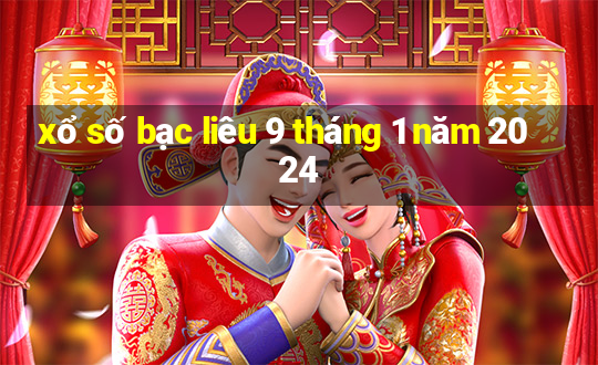 xổ số bạc liêu 9 tháng 1 năm 2024