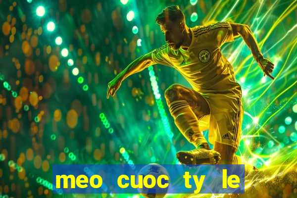 meo cuoc ty le bong da