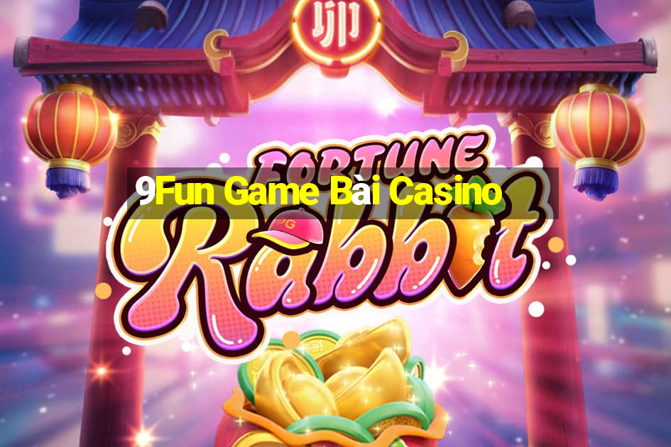 9Fun Game Bài Casino