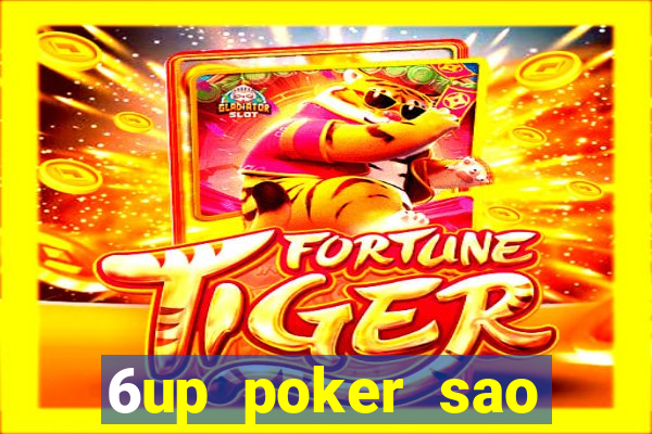 6up poker sao châu á phiên bản