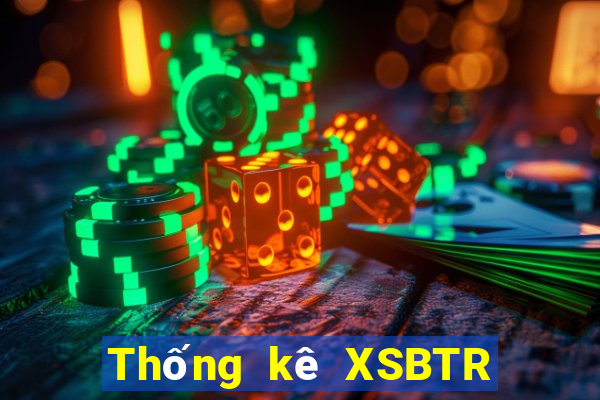 Thống kê XSBTR ngày 24