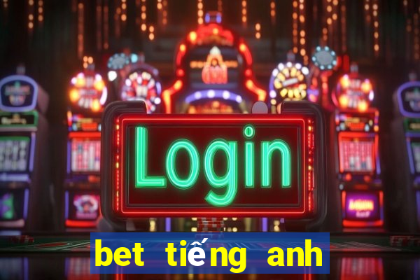 bet tiếng anh là gì