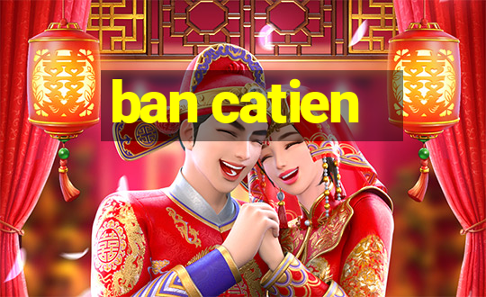 ban catien