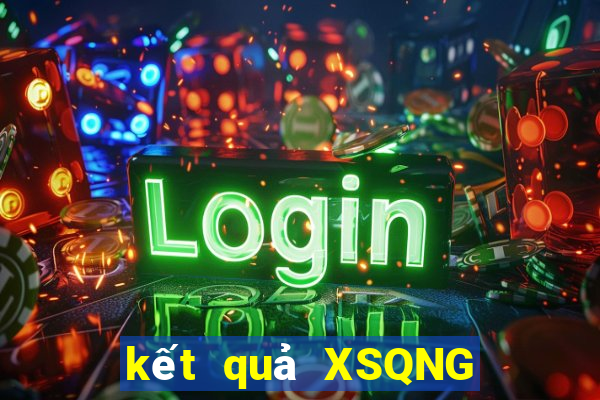 kết quả XSQNG ngày 10