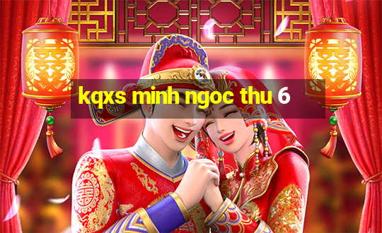 kqxs minh ngoc thu 6