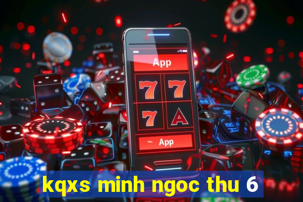 kqxs minh ngoc thu 6