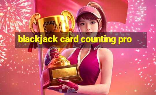 blackjack card counting pro