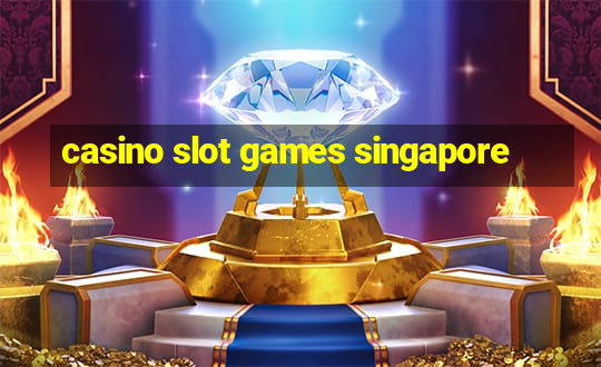 casino slot games singapore