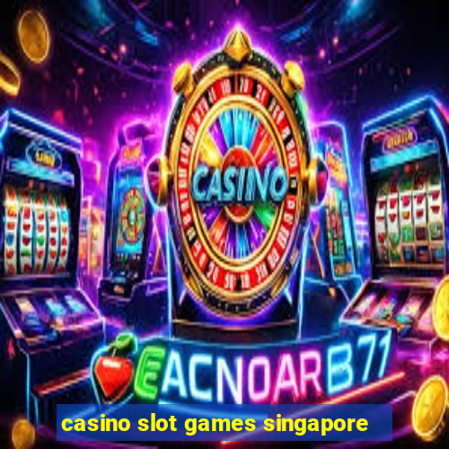 casino slot games singapore