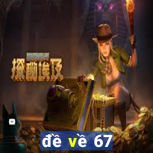 đề về 67