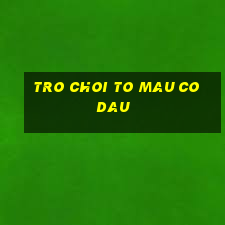 tro choi to mau co dau