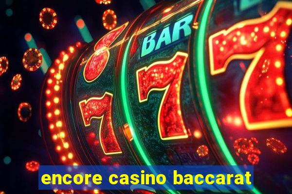 encore casino baccarat