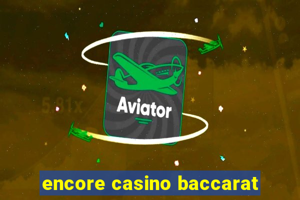 encore casino baccarat