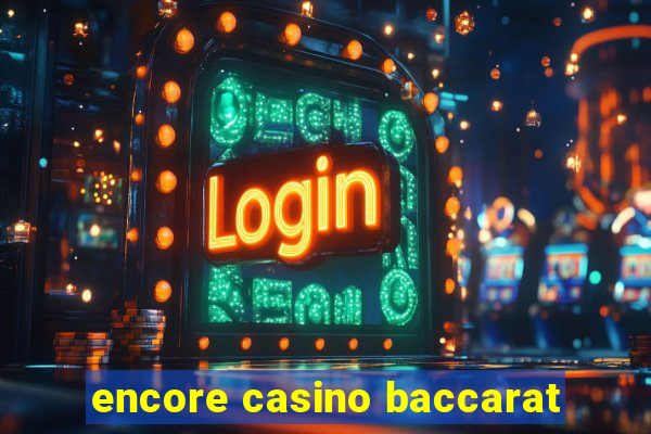 encore casino baccarat