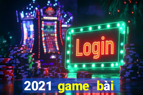 2021 game bài tướng tặng tiền