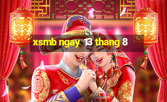 xsmb ngay 13 thang 8