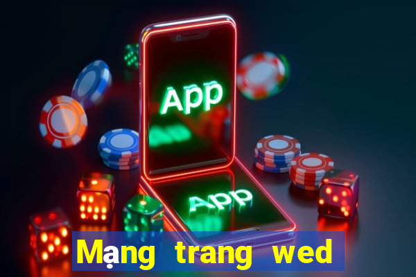 Mạng trang wed tiền mặt 24 giờ