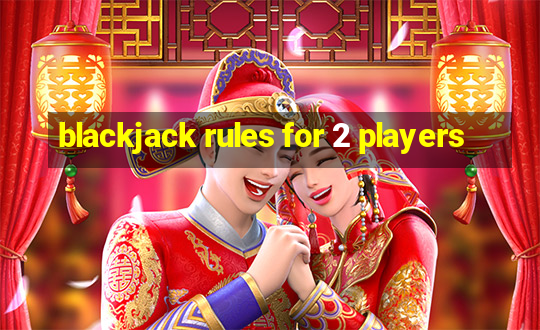 blackjack rules for 2 players