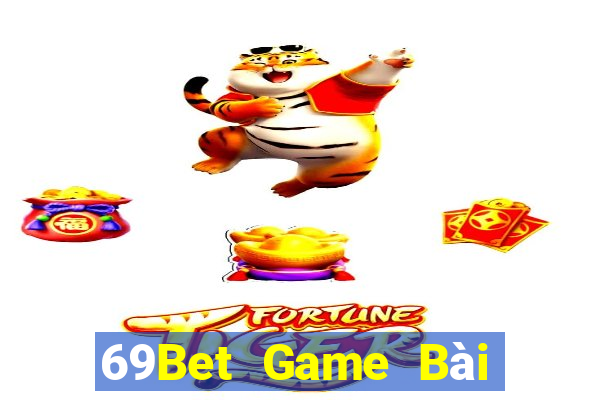 69Bet Game Bài Nổ Hũ Uy Tín