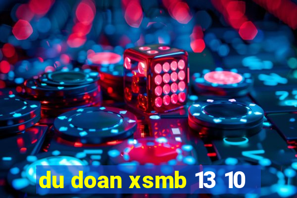 du doan xsmb 13 10