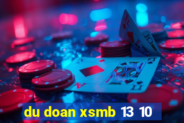 du doan xsmb 13 10