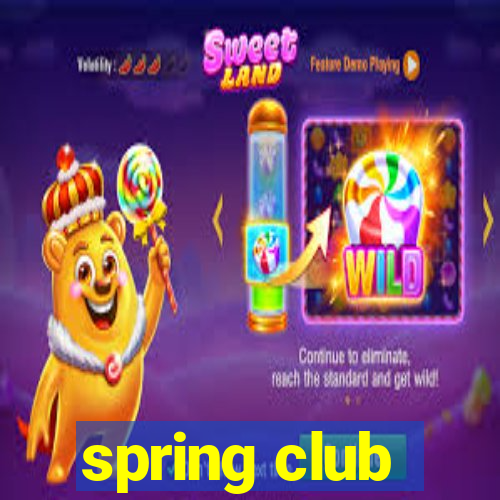 spring club