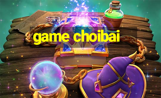 game choibai