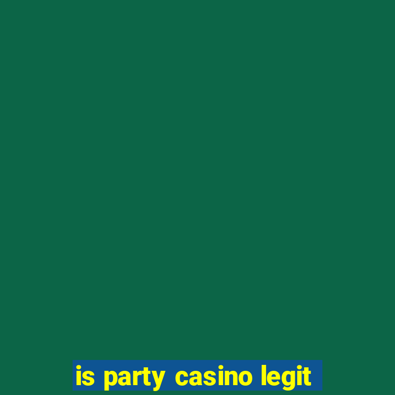 is party casino legit