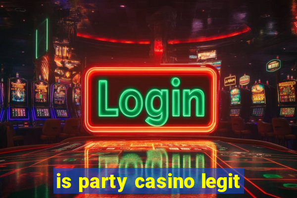 is party casino legit