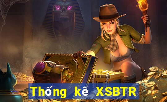 Thống kê XSBTR ngày 17