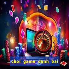 choi game danh bai cau thu