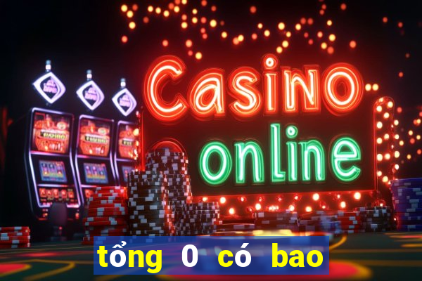 tổng 0 có bao nhiêu số