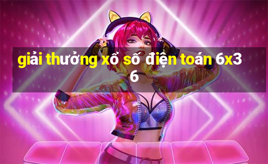 giải thưởng xổ số điện toán 6x36