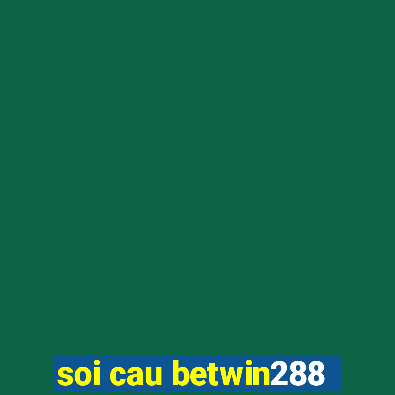 soi cau betwin288