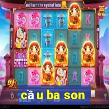 cầu ba son